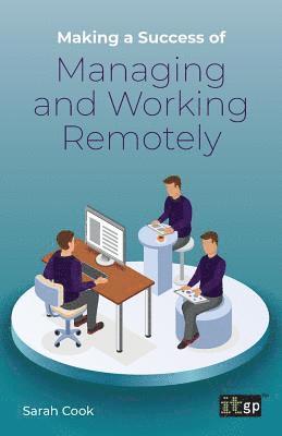 Making a Success of Managing and Working Remotely 1