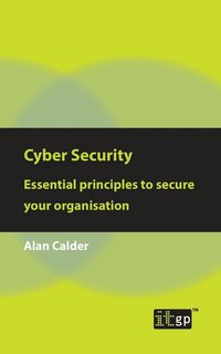 bokomslag Cyber Security: Essential Principles to Secure Your Organisation