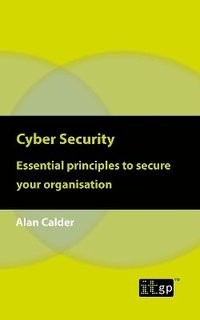 bokomslag Cyber Security: Essential principles to secure your organisation