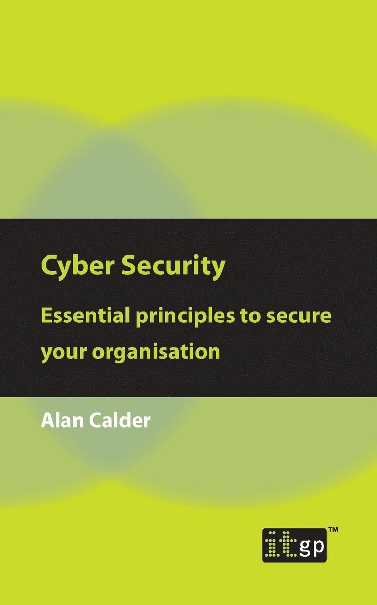 Cyber Security: Essential Principles to Secure Your Organisation 1