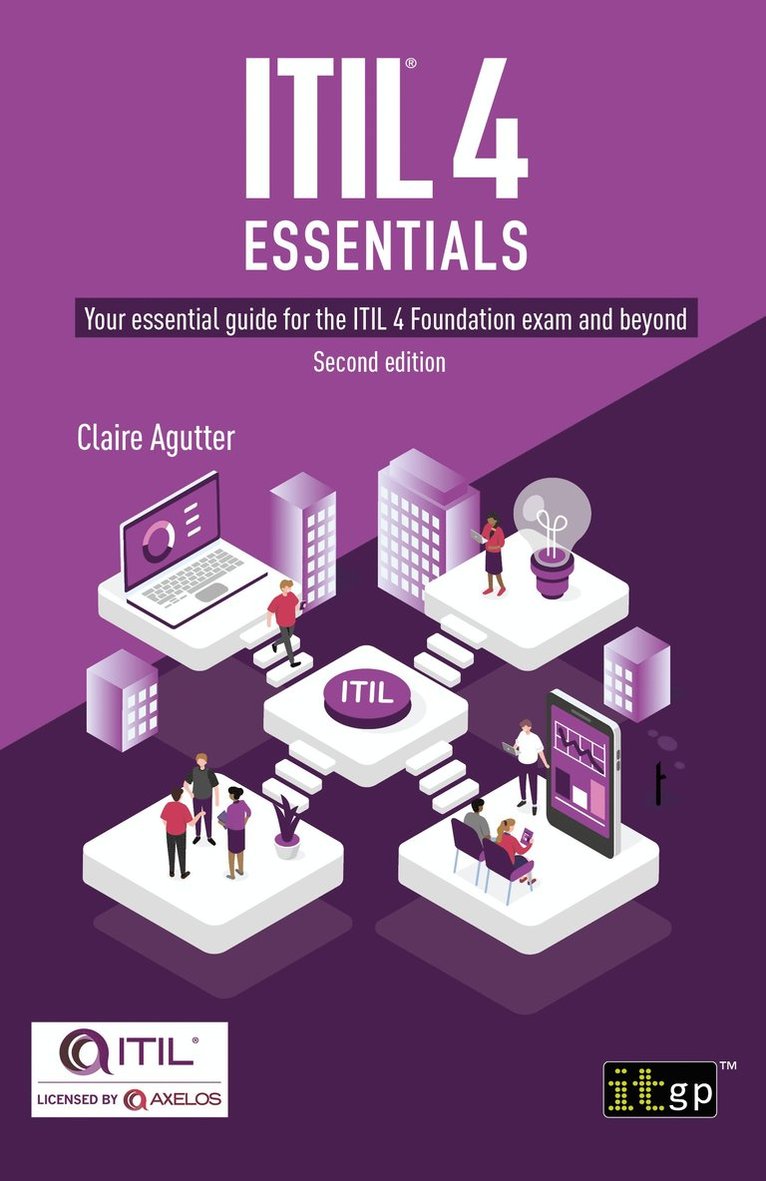 Claire Agutter, Claire, Agutter - ITIL® 4 Essentials: Your essential guide for the ITIL 4 Foundation exam and beyond, Häftad
