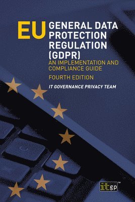 EU General Data Protection Regulation (GDPR) - An implementation and compliance guide 1