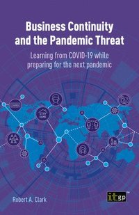 bokomslag Business Continuity and the Pandemic Threat - Learning from COVID-19 while preparing for the next pandemic