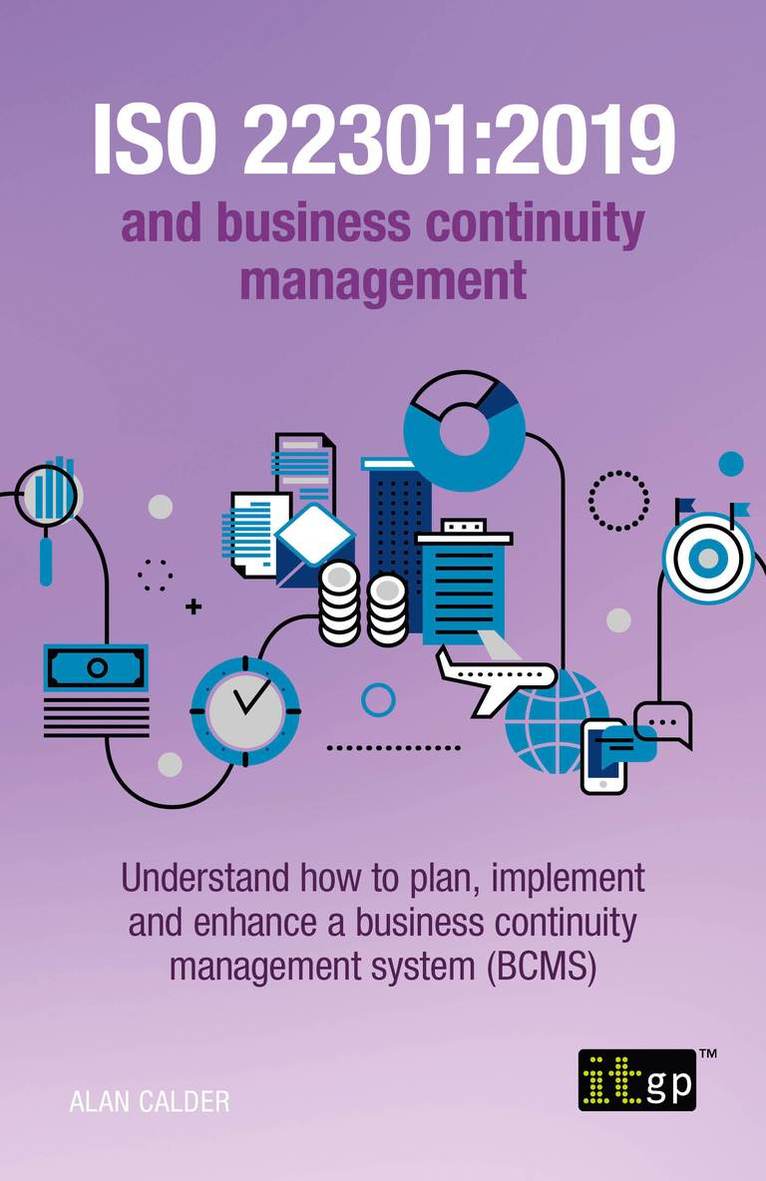 Alan Calder - ISO 22301:2019 and business continuity management - Understand how to plan, implement and enhance a business continuity management system (BCMS), Häftad