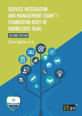 Service Integration and Management (SIAM(TM)) Foundation Body of Knowledge (BoK) 1