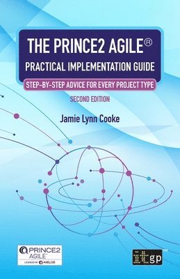 bokomslag The PRINCE2 Agile Practical Implementation Guide  Step-by-step advice for every project type