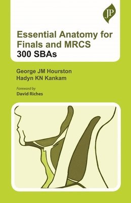Essential Anatomy for Finals and MRCS: 300 SBAs 1