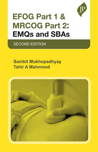 Sambit Mukhopadhyay, Tahir A Mahmood - EFOG Part 1 & MRCOG Part 2: EMQs and SBAs, Häftad
