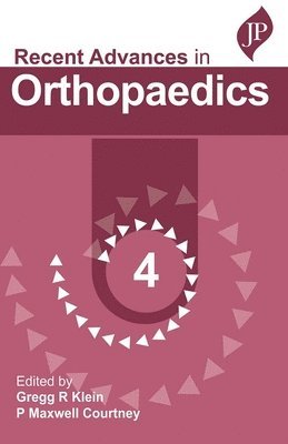 Gregg R Klein, P Maxwell Courtney, Gregg R. Klein, Paul Maxwell Courtney - Recent Advances in Orthopaedics - 4, Häftad