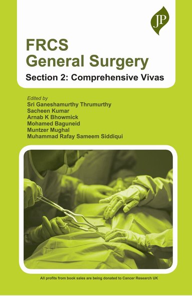 Sri Ganeshamurthy Thrumurthy, Sacheen Kumar, Arnab K Bhowmick, Mohamed Baguneid, Muntzer Mughal, Muhammad Rafay Sameem Siddiqui - FRCS General Surgery, Section 2: Comprehensive Vivas, Häftad