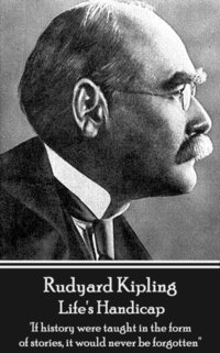 bokomslag Rudyard Kipling - Life's Handicap: 'If history were taught in the form of stories, it would never be forgotten''