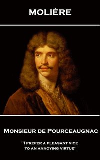 bokomslag Moliere - Monsieur de Pourceaugnac: 'I prefer a pleasant vice to an annoying virtue''