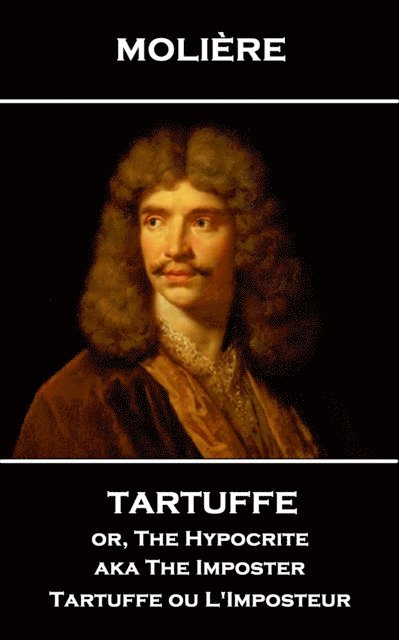 Moliere - Moliere - Tartuffe or, The Hypocrite aka The Imposter: Tartuffe ou L'Imposteur, Häftad
