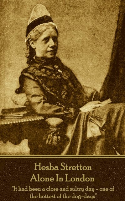 Hesba Stretton - Hesba Stretton - Alone In London: "It had been a close and sultry day-one of the hottest of the dog-days", Häftad