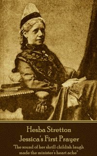 bokomslag Hesba Stretton - Jessica's First Prayer: "The sound of her shrill childish laugh made the minister's heart ache"