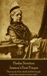 bokomslag Hesba Stretton - Jessica's First Prayer: 'The sound of her shrill childish laugh made the minister's heart ache'