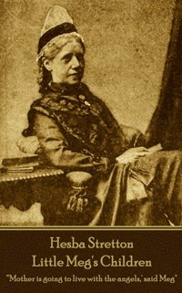 bokomslag Hesba Stretton - Little Meg's Children: "'Mother is going to live with the angels, ' said Meg"