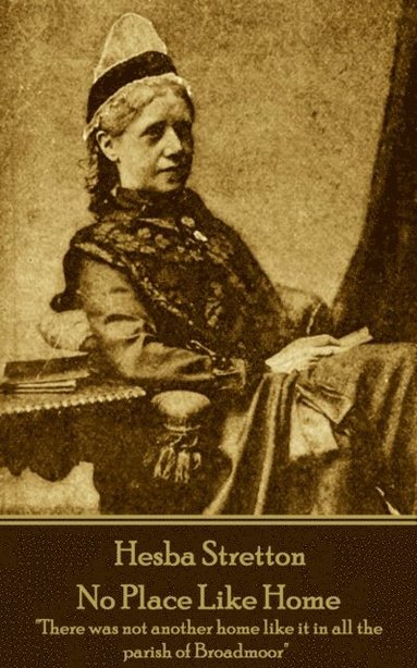 bokomslag Hesba Stretton - No Place Like Home: 'There was not another home like it in all the parish of Broadmoor'