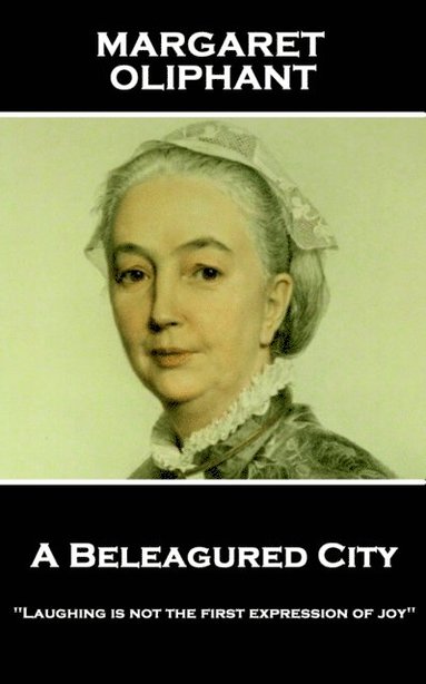 bokomslag Margaret Oliphant - A Beleagured City: 'Laughing is not the first expression of joy''