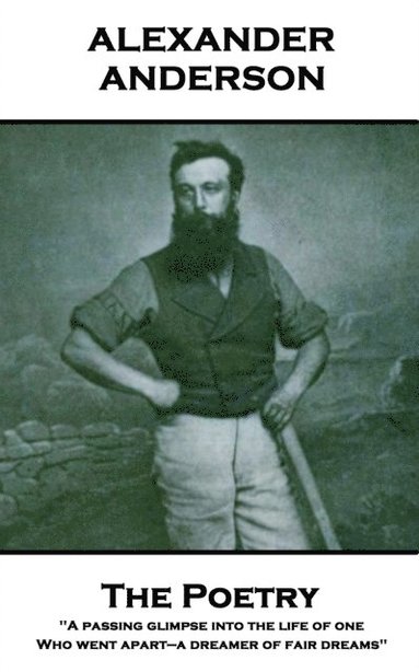 Alexander Anderson - The Poetry Of Alexander Anderson: The Poetry Of Alexander Anderson, Häftad