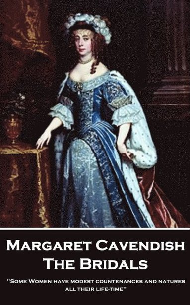 bokomslag Margaret Cavendish - The Bridals: 'Some Women have modest countenances and natures all their life-time''
