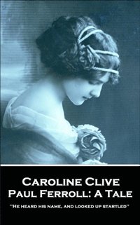 bokomslag Caroline Clive - Paul Ferroll: A Tale: 'He heard his name, and looked up startled''