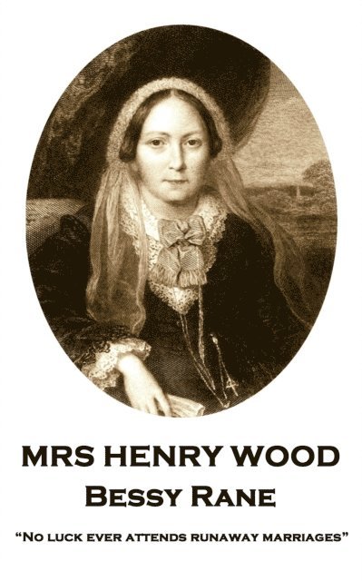 Henry Wood - Mrs Henry Wood - Bessy Rane: "No luck ever attends runaway marriages", Häftad