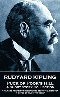 bokomslag Rudyard Kipling - Puck of Pook's Hill: "I always prefer to believe the best of everybody; it saves so much trouble"