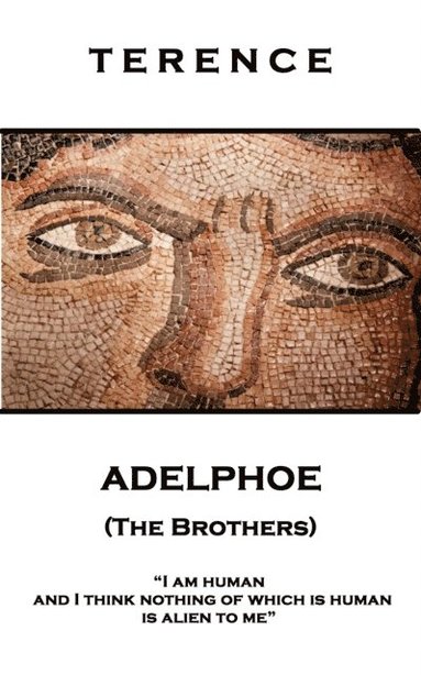 bokomslag Terence - Adelphoe (The Brothers): 'I am human and I think nothing of which is human is alien to me''