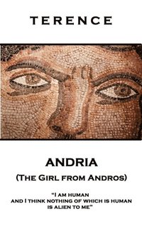 bokomslag Terence - Andria (The Girl from Andros): 'I am human and I think nothing of which is human is alien to me''