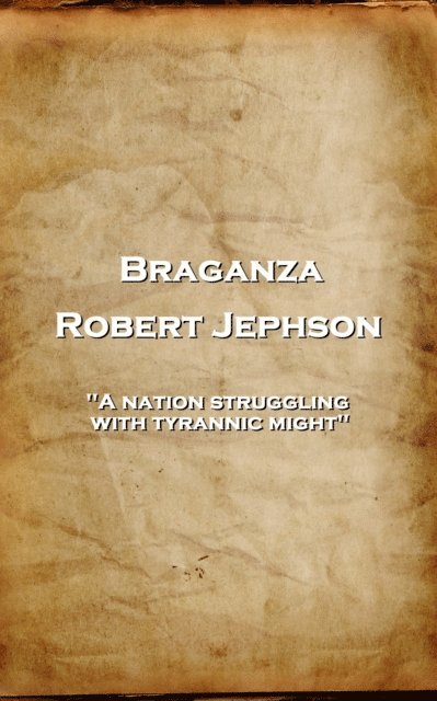 Robert Jephson - Braganza: 'A nation struggling with tyrannic might'' 1