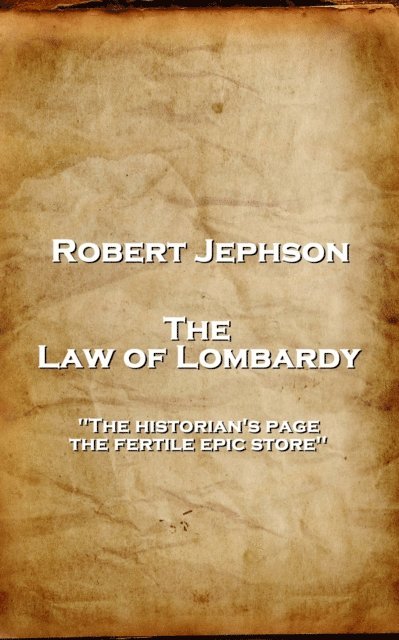 Robert Jephson - The Law of Lombardy: 'The historian's page, the fertile epic store'' 1