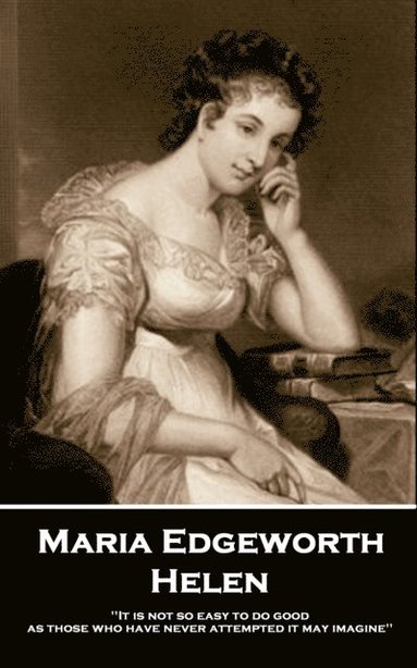 Maria Edgeworth - Maria Edgeworth - Helen: 'It is not so easy to do good as those who have never attempted it may imagine'', Häftad
