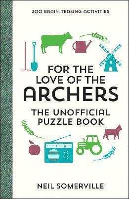 For the Love of The Archers - The Unofficial Puzzle Book 1