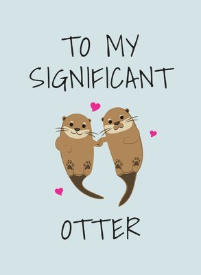 bokomslag Summersdale: To My Significant Otter