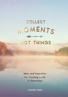 bokomslag Collect Moments, Not Things