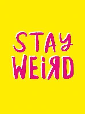 Stay Weird 1