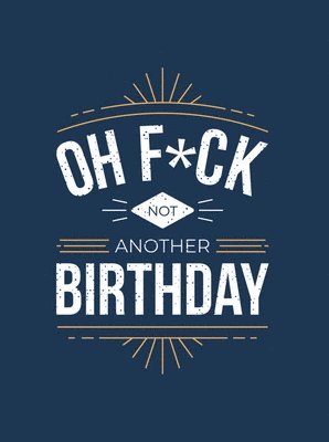 bokomslag Oh F*ck - Not Another Birthday
