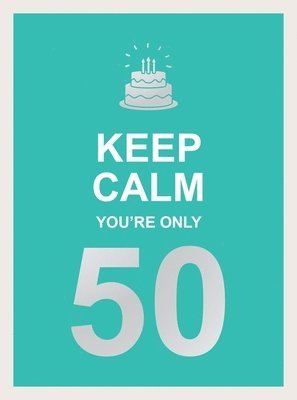 Summersdale Publishers - Keep Calm You're Only 50, Inbunden