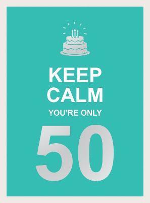 Summersdale Publishers, Summersdale - Keep Calm You're Only 50, Inbunden