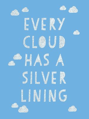 Every Cloud Has a Silver Lining 1