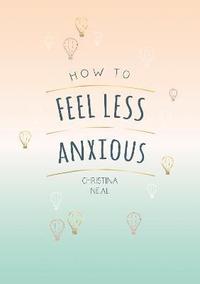bokomslag How to Feel Less Anxious