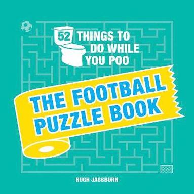 bokomslag 52 Things to Do While You Poo: The Football Puzzle Book