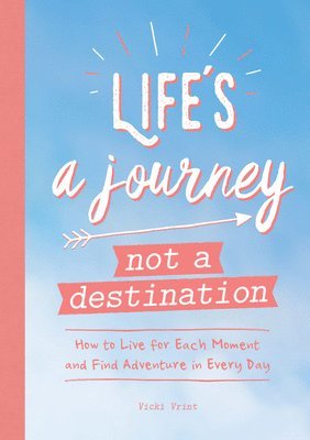 bokomslag Life's a Journey, Not a Destination