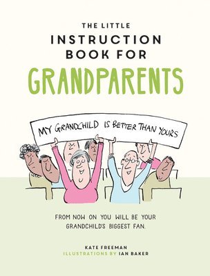 Kate Freeman - Little Instruction Book for Grandparents, Inbunden