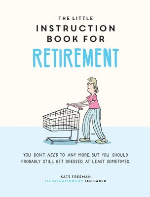 Kate Freeman - Little Instruction Book for Retirement, Inbunden