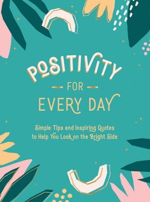 Summersdale Publishers, Summersdale - Positivity for Every Day, Inbunden