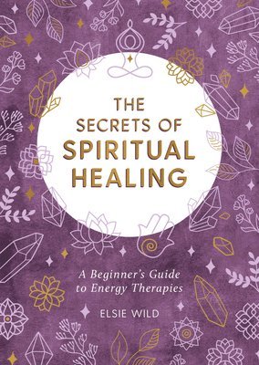 Elsie Wild - Secrets of Spiritual Healing, Häftad