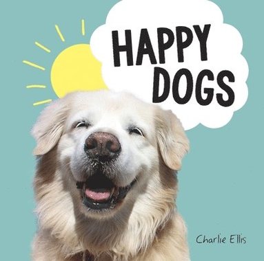 Charlie Ellis - Happy Dogs, Inbunden