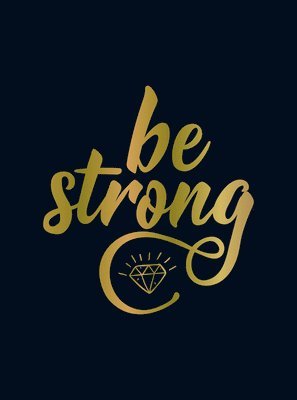 Summersdale Publishers - Be Strong, Inbunden
